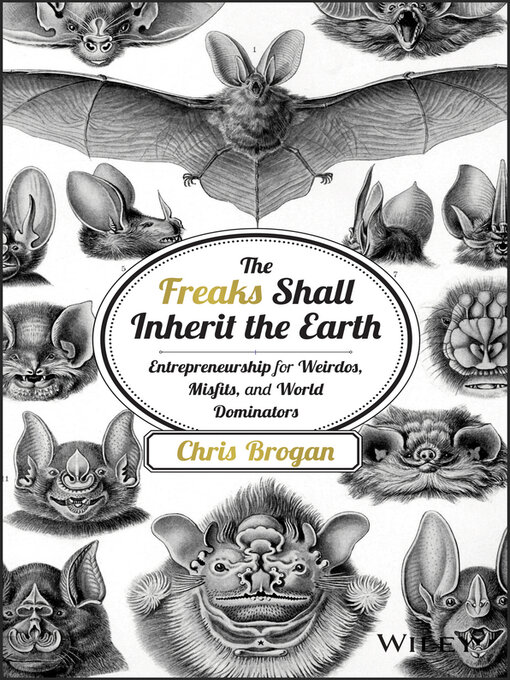 Title details for The Freaks Shall Inherit the Earth by Chris Brogan - Available
